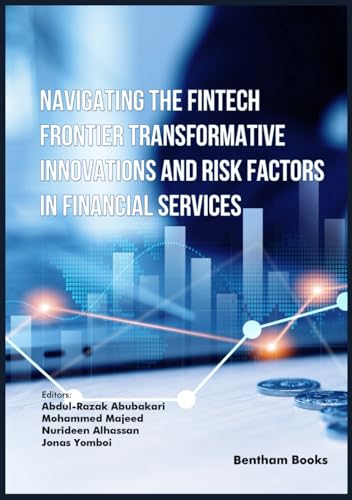 Navigating the Fintech Frontier Transformative Innovations and Risk Factors in Financial Services von Bentham Science Publishers