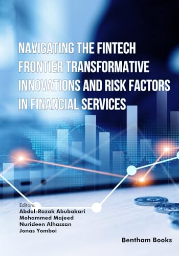 Navigating the Fintech Frontier Transformative Innovations and Risk Factors in Financial Services von Bentham Science Publishers