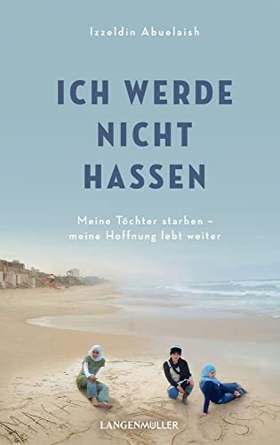 Ich werde nicht hassen: Meine Töchter starben, meine Hoffnung lebt weiter von Langen-Müller