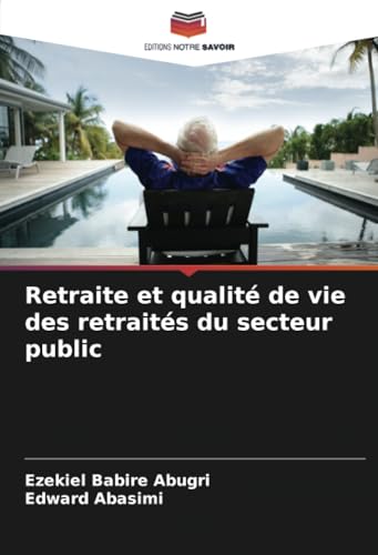 Retraite et qualité de vie des retraités du secteur public von Editions Notre Savoir