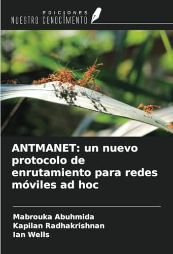 ANTMANET: un nuevo protocolo de enrutamiento para redes móviles ad hoc von Ediciones Nuestro Conocimiento