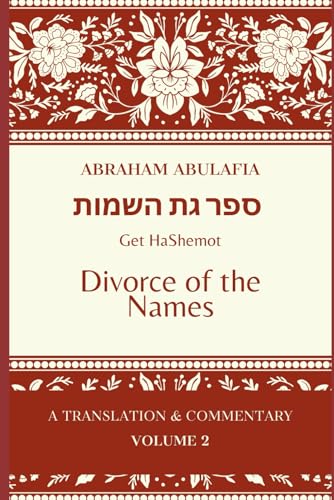 Sefer Get HaShemot: Book of the Divorce of Names (The Language of Prophecy: The Collected Works of Abraham Abulafia) von Independently published