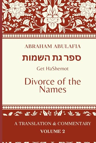 Sefer Get HaShemot: Book of the Divorce of Names (The Language of Prophecy: The Collected Works of Abraham Abulafia) von Independently published