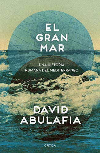 El gran mar: Una historia humana del Mediterráneo (Serie Mayor) von Editorial Crítica