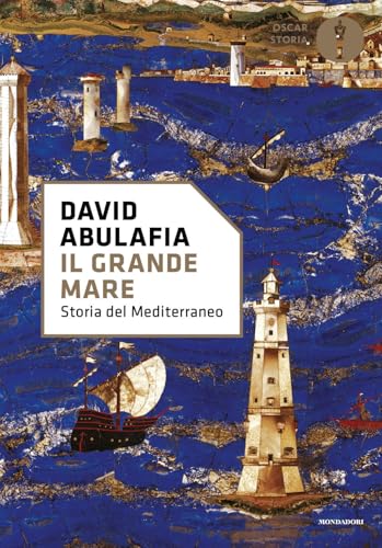 Il grande mare. Storia del Mediterraneo (Oscar storia) von Mondadori