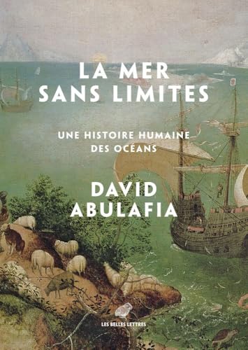 La Mer sans limites: Une histoire humaine des océans von BELLES LETTRES