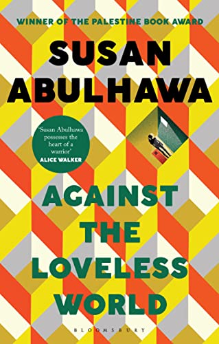 Against the Loveless World: Winner of the Palestine Book Award von Bloomsbury