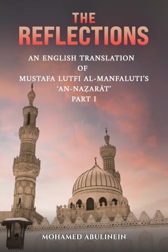 The Reflections: An English Translation of Mustafa Lutfi al-Manfaluti's 'An-Nazarat' - Part I von Austin Macauley