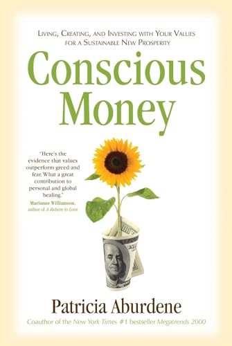 Conscious Money: Living, Creating, and Investing with Your Values for a Sustainable New Prosperity von Atria Books