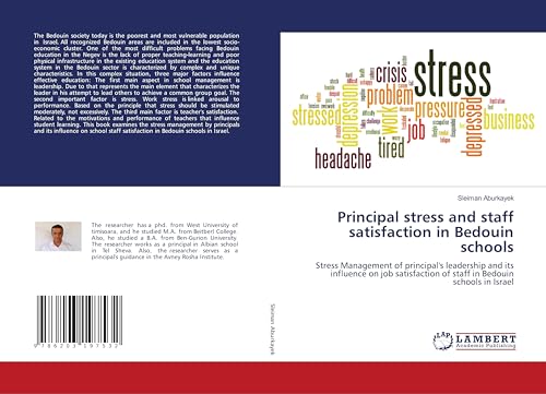 Principal stress and staff satisfaction in Bedouin schools: Stress Management of principal's leadership and its influence on job satisfaction of staff in Bedouin schools in Israel von LAP LAMBERT Academic Publishing