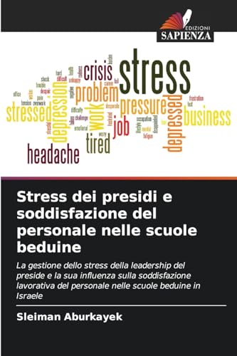Stress dei presidi e soddisfazione del personale nelle scuole beduine: La gestione dello stress della leadership del preside e la sua influenza sulla ... del personale nelle scuole beduine in Israele