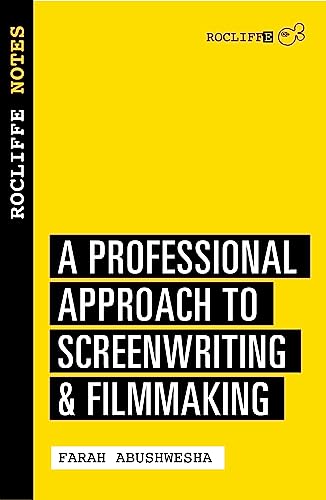 Rocliffe Notes: A Professional Approach For Screenwriters & Writer-directors: A Professional Approach to Being a Writer (Creative Essentials)