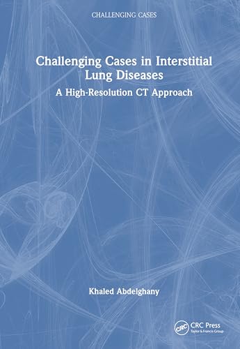 Challenging Cases in Interstitial Lung Diseases: A High-resolution Ct Approach von CRC Press