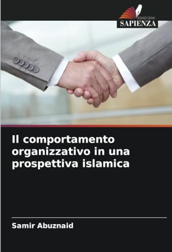 Il comportamento organizzativo in una prospettiva islamica: DE von Edizioni Sapienza