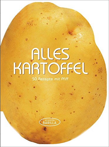 Kartoffel Kochbuch: 50 Rezepte mit Pfiff - von der Kartoffelsuppe bis zu Gnocchi-Variationen. Originelle und einfach nachzukochende Kartoffelrezepte für das beliebte Gemüse