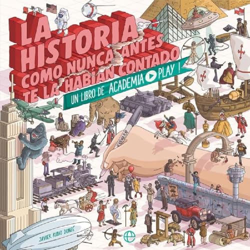 La historia como nunca antes te la habían contado : un libro de Academia Play
