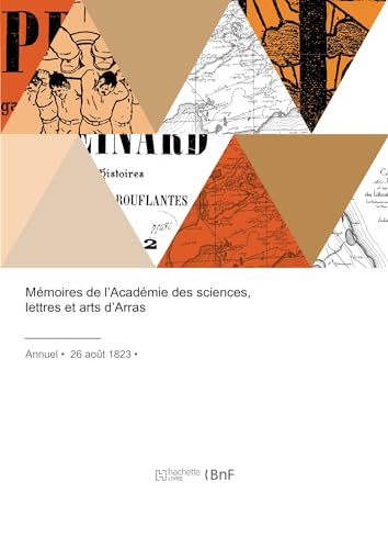 Mémoires de l'Académie des sciences, lettres et arts d'Arras 01/01/1822 • annuel • von HACHETTE BNF