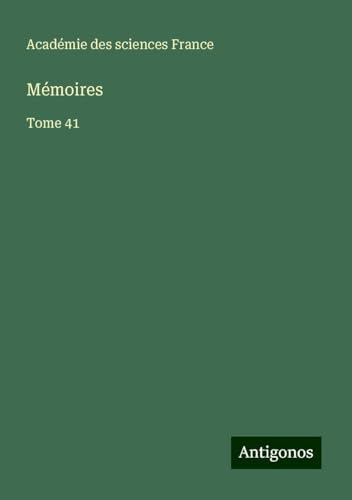 Mémoires: Tome 41 von Antigonos Verlag