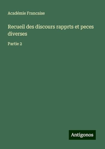 Recueil des discours rapprts et peces diverses: Partie 2 von Antigonos Verlag