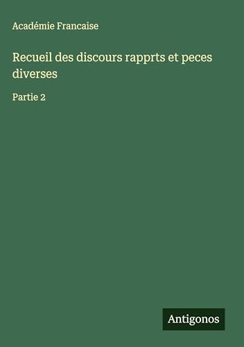 Recueil des discours rapprts et peces diverses: Partie 2 von Antigonos Verlag