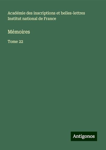 Mémoires: Tome 22 von Antigonos Verlag