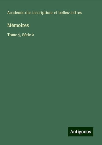 Mémoires: Tome 5, Série 2 von Antigonos Verlag