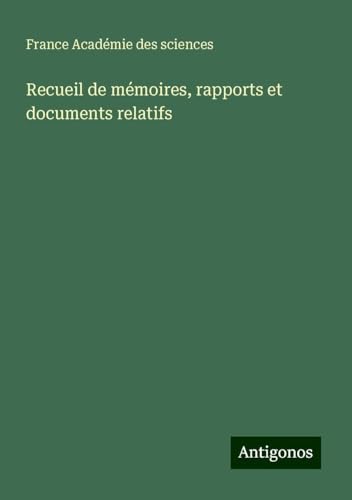 Recueil de mémoires, rapports et documents relatifs von Antigonos Verlag