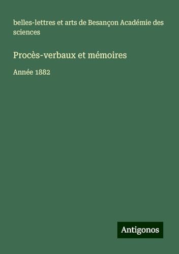 Procès-verbaux et mémoires: Année 1882 Procès-verbaux et mémoires: Année 1882 von Antigonos Verlag