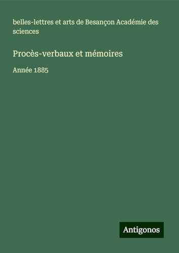 Procès-verbaux et mémoires: Année 1885 Procès-verbaux et mémoires: Année 1885 von Antigonos Verlag