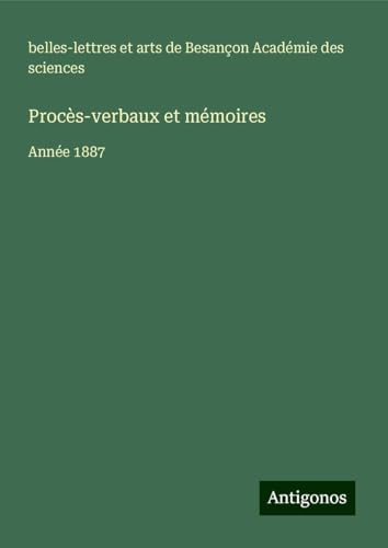 Procès-verbaux et mémoires: Année 1887 von Antigonos Verlag