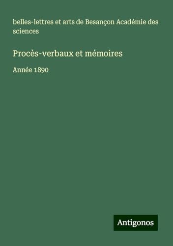 Procès-verbaux et mémoires: Année 1890 Procès-verbaux et mémoires: Année 1890 von Antigonos Verlag