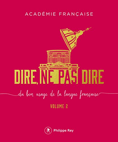 Dire, ne pas dire - volume 2 Du bon usage de la langue française (02): Du bon usage de la langue française Volume 2 von REY
