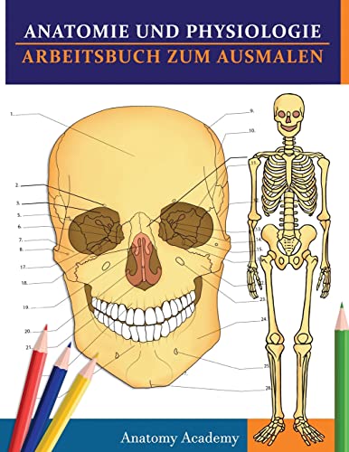 Anatomie und Physiologie Arbeitsbuch zum Ausmalen Anatomie und Physiologie Arbeitsbuch zum Ausmalen