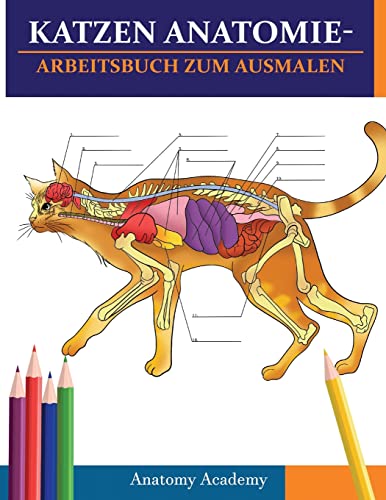 Katzen AnatomieArbeitsbuch zum Ausmalen: Unglaublich detaillierter Selbsttest Katzen Anatomie-Arbeitsbuch zum Ausmalen Perfektes Geschenk für Tiermedizinstudenten, Katzenliebhaber & Erwachsene Katzen AnatomieArbeitsbuch zum Ausmalen: Unglaublich detaillierter Selbsttest Katzen Anatomie-Arbeitsbuch zum Ausmalen Perfektes Geschenk für Tiermedizinstudenten, Katzenliebhaber & Erwachsene