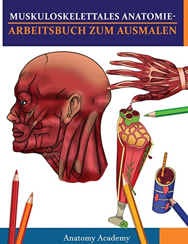 Muskuloskelettales Anatomie-Arbeitsbuch zum Ausmalen: Unglaublich detailliertes Muskelanatomie-Arbeitsbuch zum Ausmalen mit Selbsttest Das perfekte ... für Medizinstudenten, Ärzte & Chiropraktiker Muskuloskelettales Anatomie-Arbeitsbuch zum Ausmalen: Unglaublich detailliertes Muskelanatomie-Arbeitsbuch zum Ausmalen mit Selbsttest Das perfekte ... für Medizinstudenten, Ärzte & Chiropraktiker