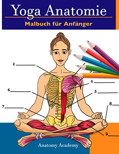 Yoga Anatomie Malbuch für Anfänger: 50+ Unglaublich Detailliertes Arbeitsbuch zum Selbsttest von Yoga-Posen in Farbe für Anfänger | Das perfekte Geschenk für Yogalehrer, -lehrner und -begeisterte Yoga Anatomie Malbuch für Anfänger: 50+ Unglaublich Detailliertes Arbeitsbuch zum Selbsttest von Yoga-Posen in Farbe für Anfänger | Das perfekte Geschenk für Yogalehrer, -lehrner und -begeisterte