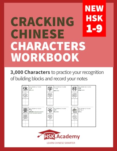 Cracking Chinese Characters Workbook: HSK 1-9: 3,000 Characters to practice your recognition of building blocks and record your notes von Independently published