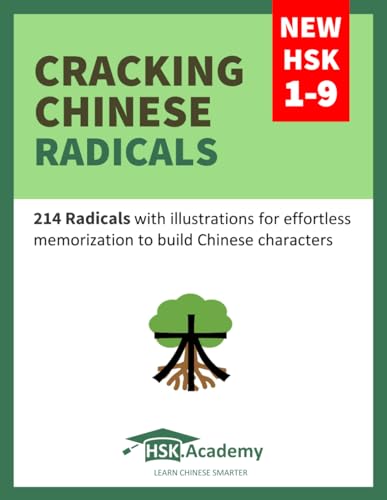 Cracking Chinese Radicals: New HSK 1-9: 214 Radicals with illustrations for effortless memorization to build Chinese characters von Independently published