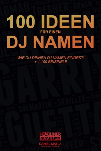 100 Ideen für einen DJ Namen - Wie du deinen DJ Namen findest! +1.100 Beispiele von Independently published
