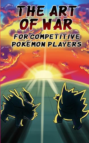 The Art Of War (For Competitive Pokémon Players): Where ancient philosophy meets Pokémon