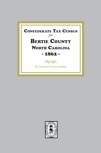 Confederate Tax Census for Bertie County, North Carolina, 1862 von Southern Historical Press, Inc.