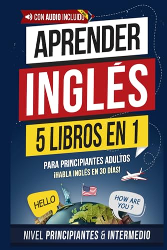 Aprender inglés rápido para adultos principiantes: 5 libros en 1: ¡Lee, escribe y habla inglés en 30 días! Gramática, ejercicios prácticos y vocabulario de uso diario (inglés fácil, Band 1) von Independently published