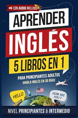 Aprender inglés rápido para adultos principiantes: 5 libros en 1: ¡Lee, escribe y habla inglés en 30 días! Gramática, ejercicios prácticos y vocabulario de uso diario (inglés fácil, Band 1) von Independently published