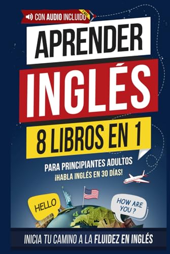 Aprender inglés rápido para adultos principiantes: 8 libros en 1: ¡Lee, escribe y habla inglés en 30 días! Gramática, ejercicios prácticos y vocabulario de uso diario (inglés fácil, Band 3) von Independently published