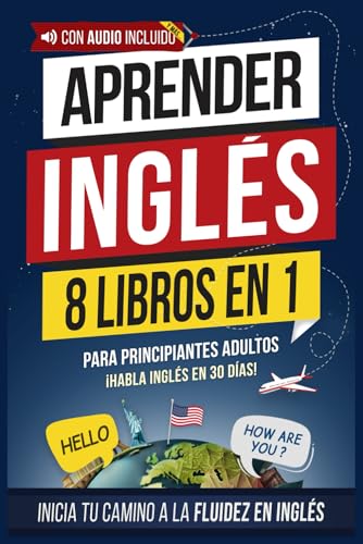 Aprender inglés rápido para adultos principiantes: 8 libros en 1: ¡Lee, escribe y habla inglés en 30 días! Gramática, ejercicios prácticos y vocabulario de uso diario (inglés fácil, Band 3) von Independently published