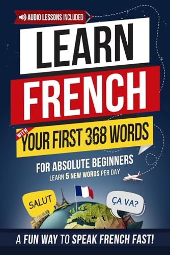 Learn French with Your First 368 Essential Words: Memorize 5 Words a Day Effortlessly — The Fun & Easy Way to Start Speaking French Fast! (Easy French, Band 4) von Independently published