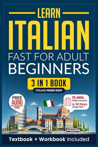 Learn Italian Fast for Adult Beginners: 3-in-1 Workbook: Master Italian with 15-Minute Daily Lessons, Practical Exercises, Common Words & Phrases, and ... Rules to Live By (Easy Italian, Band 1) von Independently published
