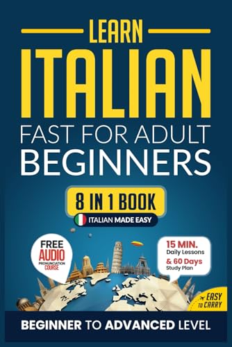 Learn Italian Fast for Adult Beginners: 8-in-1 Workbook: From Beginner to Advanced: 15-Minute Daily Lessons and Exercises, Short Stories, Plus a Rich Vocabulary Collection (Easy Italian, Band 3) von Independently published