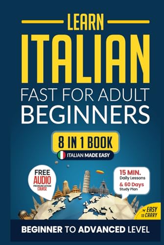 Learn Italian Fast for Adult Beginners: 8-in-1 Workbook: From Beginner to Advanced: 15-Minute Daily Lessons and Exercises, Short Stories, Plus a Rich Vocabulary Collection (Easy Italian, Band 3) von Independently published