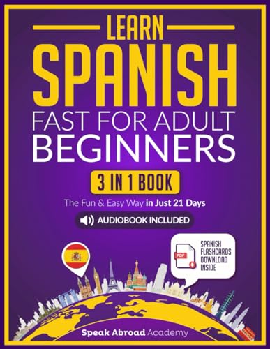 Learn Spanish Fast for Adult Beginners: 3-in-1 Book: Speak Spanish The Fun and Easy Way in Just 21 Days. Includes Workbook, Short Stories, Words & Phrases + Audio Pronunciation (Spanish for Adults) von Independently published